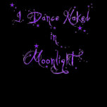 Dance Naked in Moonlight T-Shirt
