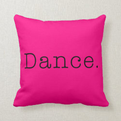 Dance. Neon Hot Pink Dance Quote Template Pillows