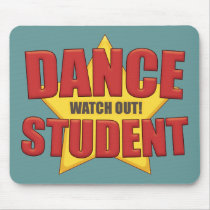 Dance Student ...Watch Out! mousepads