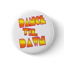 dance til dawn button by clubelectrogear dance til dawn button