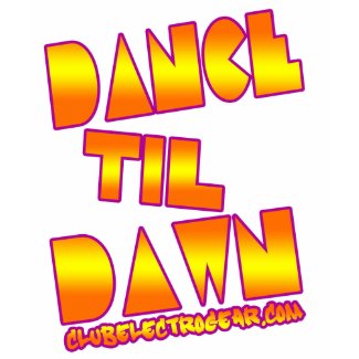 DANCE TIL DAWN girls dance club shirt shirt
