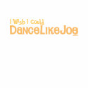 dancelikejoe2 logo, I Wish I Could t-shirts