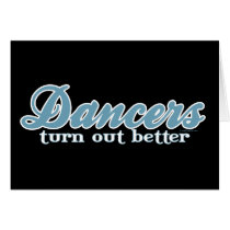 Dancers Turn Out Better cards by Mall4MyLife Dancers Turn Out Better cards