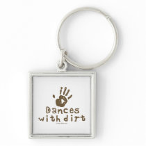 Dances with Dirt Key Chain