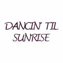 DANCIN' TIL SUNRISE embroidered shirts