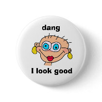 dang, I look good buttons