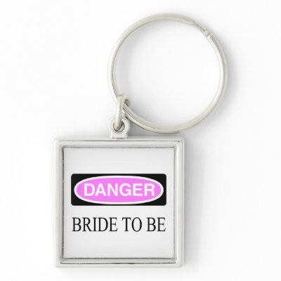 Danger Bride To Be Keychains
