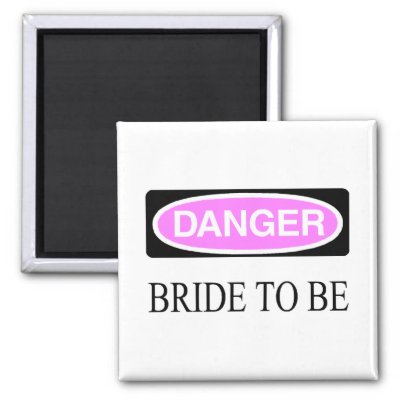 Danger Bride To Be Magnets