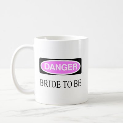 Danger Bride To Be Coffee Mugs