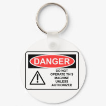 DANGER Do Not Operate This Machine keychains by baxiemur DANGER Do Not Operate This Machine keychains