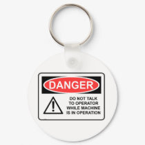 DANGER Do Not Talk To Operator keychains by baxiemur DANGER Do Not Talk To Operator keychains