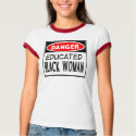 Danger Educated Black Woman -- T-Shirts