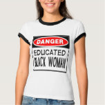 Danger Educated Black Woman t-shirts