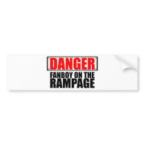 DANGER: Fanboy on the Rampage bumper stickers by ObsessionDesign DANGER: Fanboy on the Rampage bumper stickers