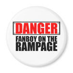 DANGER: Fanboy on the Rampage magnets
