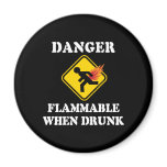 Danger Flammable When Drunk Fart Humor magnets