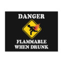 Danger Flammable When Drunk Postcard by InsideOut_Tees Danger Flammable When Drunk Postcard