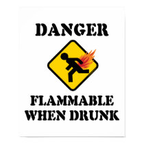 Danger Flammable When Drunk posters by InsideOut_Tees Danger Flammable When Drunk posters