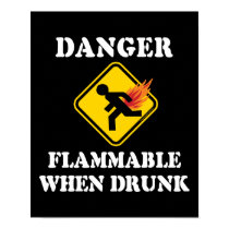 Danger Flammable When Drunk posters by InsideOut_Tees Danger Flammable When Drunk posters