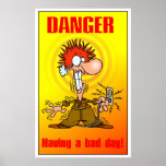 Danger Having Bad Day Poster posters