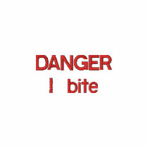 DANGER    I bite embroidered shirts