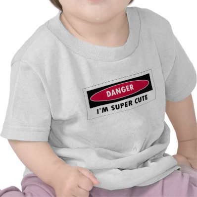DANGER I'M SUPER CUTE T SHIRT