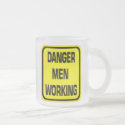Danger Men Working Glass Mug mug