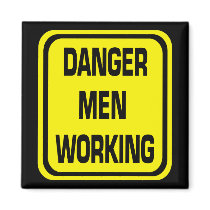 Danger Men Working Magnet by ohgeez Danger Men Working Magnet