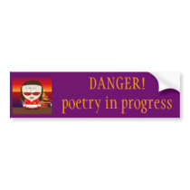 DANGER! poetry in progress sticker bumper stickers