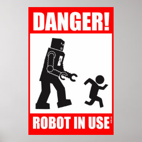 Danger! Robot in Use Poster