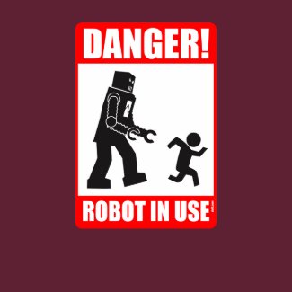 Danger! Robot in Use T-Shirt shirt