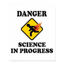 Danger - Science in Progress Poster posters