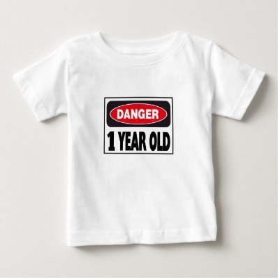 Danger Sign 1 Year Old Shirt