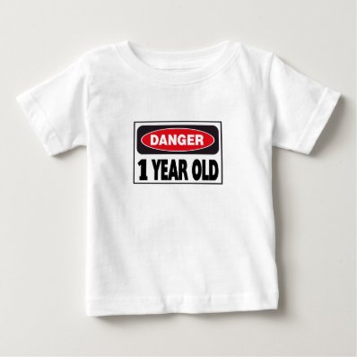 Danger Sign 1 Year Old T-shirt