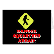 Danger squatches ahead card