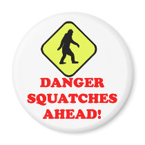 Danger squatches ahead fridge magnet