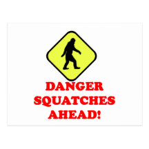 Danger squatches ahead post card