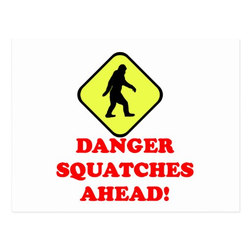 Danger squatches ahead post card