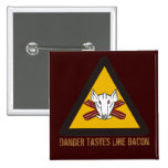 Danger Tastes Like Bacon Buttons