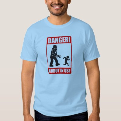 danger warning robot in use t shirt