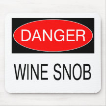 Danger - Wine Snob Funny Oenophile T-Shirt Mug Hat Mouse Pad