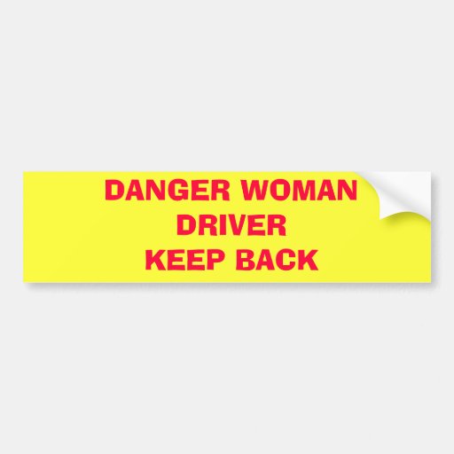 DANGER WOMAN DRIVERKEEP BACK CAR BUMPER STICKER Zazzle