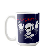 Dangerous Coffee Mugs