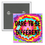DARE TO BE DIFFERENT BUTTON