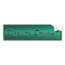 Dare to Dream  Bumper Sticker - Green