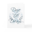 Dare to Dream cards by tshirtfun Dare to Dream cards