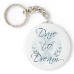 Dare to Dream Key Chains
