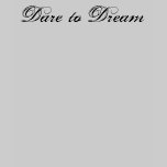 Dare to Dream T-Shirt
