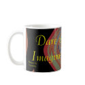Dare to Imagine ! Live your dreams ! mugs by Capriceharmony65 Dare to Imagine ! Live your dreams ! mugs