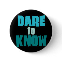 Dare To Know buttons